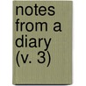Notes From A Diary (V. 3) by Unknown Author