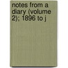 Notes From A Diary (Volume 2); 1896 To J door Unknown Author