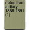 Notes From A Diary, 1889-1891 (1) door Sir Mountstuart Elphinstone Grant Duff
