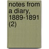 Notes From A Diary, 1889-1891 (2) door Sir Mountstuart Elphinstone Grant Duff