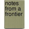 Notes From A Frontier door Thomas M. Ainscough