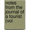 Notes From The Journal Of A Tourist (Vol by George Buckham