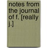 Notes From The Journal Of F. [Really J.] by Johann Martin Flad