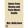 Notes From Vienna And Paris Music Studio door Mrs. Nelly Gore