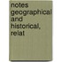 Notes Geographical And Historical, Relat