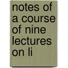 Notes Of A Course Of Nine Lectures On Li door John Tyndall