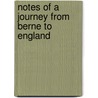 Notes Of A Journey From Berne To England by A. Douglas