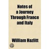 Notes Of A Journey Through France And It door William Hazlitt