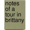Notes Of A Tour In Brittany door Samuel Prideaux Tregelles