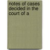 Notes Of Cases Decided In The Court Of A by New York Court of Appeals