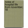 Notes Of Hospital Life From November, 18 by General Books