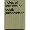 Notes Of Lectures On Equity Jurisprudenc by William Minor Lile