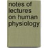 Notes Of Lectures On Human Physiology