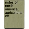 Notes Of North America, Agricultural, Ec door John Ed. Johnston