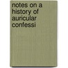 Notes On A History Of Auricular Confessi door Patrick H. Casey
