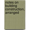 Notes On Building Construction, Arranged door Henry Fidler