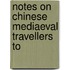 Notes On Chinese Mediaeval Travellers To