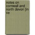 Notes On Cornwall And North Devon [In Ve