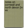 Notes On Cornwall And North Devon [In Ve door Sir John Smyth