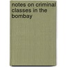 Notes On Criminal Classes In The Bombay door Bombay Police Dept