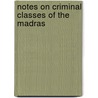 Notes On Criminal Classes Of The Madras door Frederick S. Mullaly