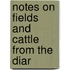Notes On Fields And Cattle From The Diar