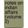 Notes On Indian Affairs (Volume 2) door Frederick John Shore