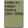 Notes On Indian History (664-1858) door Karl Marx