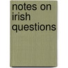 Notes On Irish Questions by Henry L. Jephson