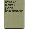 Notes On Madras Judicial Administration by William Holloway