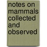 Notes On Mammals Collected And Observed door Roderick MacFarlane