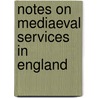 Notes On Mediaeval Services In England by Christopher Wordsworth