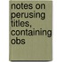 Notes On Perusing Titles, Containing Obs