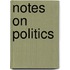 Notes On Politics