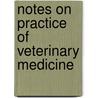 Notes On Practice Of Veterinary Medicine door Leonard Pearson