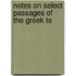 Notes On Select Passages Of The Greek Te
