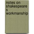 Notes On Shakespeare S Workmanship