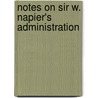 Notes On Sir W. Napier's Administration by John Jacob