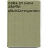 Notes On Some Atlantic Plankton-Organism