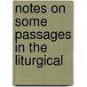 Notes On Some Passages In The Liturgical by Roundell Palmer Selborne