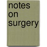 Notes On Surgery by William L. Zuill