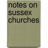 Notes On Sussex Churches by Frederick Harrison