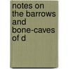 Notes On The Barrows And Bone-Caves Of D door Rooke Pennington