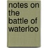 Notes On The Battle Of Waterloo