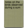 Notes On The Birds Observed During A Sum by William Brewster