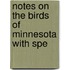 Notes On The Birds Of Minnesota With Spe