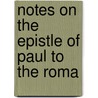Notes On The Epistle Of Paul To The Roma by William Kelley