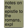 Notes On The Epistle To The Romans, Expl by Albert Barnes