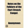 Notes On The Folklore Of The Fjort  Fren door Richard Edward Dennett