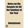 Notes On The Gospels For All The Sundays door Onbekend